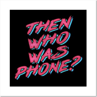 Then Who Was Phone? Posters and Art